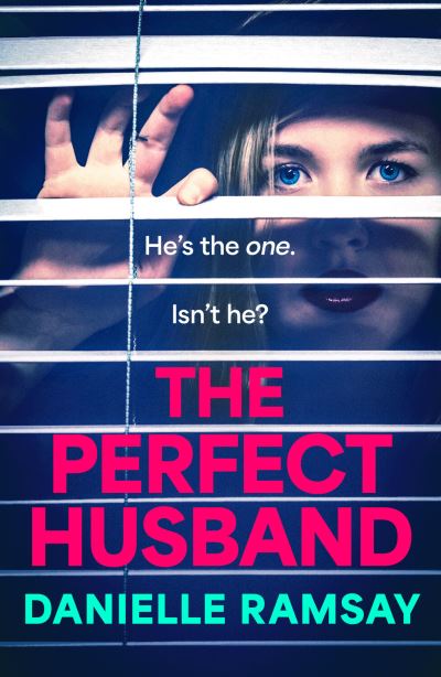 Cover for Danielle Ramsay · The Perfect Husband: A completely addictive psychological thriller from Danielle Ramsay, inspired by a true story (Paperback Book) (2023)