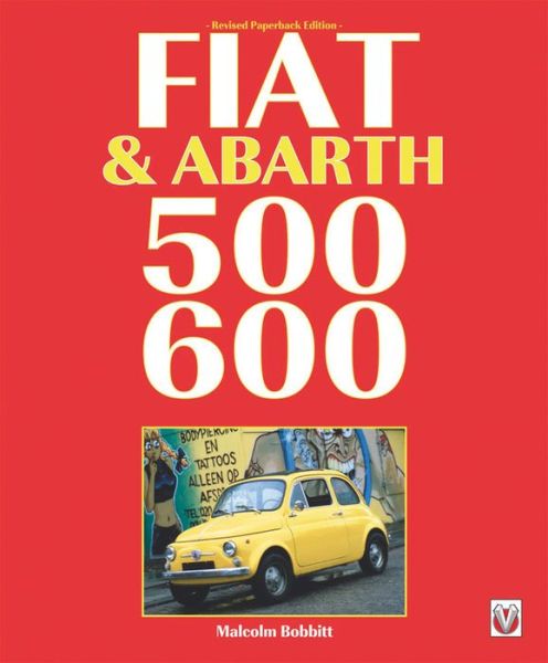 Fiat & Abarth 500 & 600 - Malcolm Bobbitt - Books - David & Charles - 9781845849986 - July 27, 2016