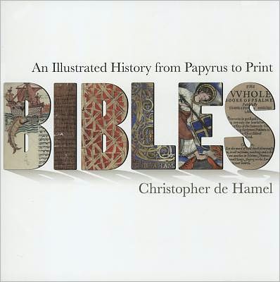 Cover for Christopher de Hamel · Bibles: An Illustrated History from Papyrus to Print (Paperback Book) (2011)