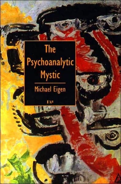 Cover for Michael Eigen · The Psychoanalytic Mystic (Paperback Book) (1998)
