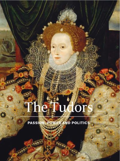 Cover for Charlotte Bolland · The Tudors: Passion, Power and Politics (Hardcover Book) (2022)