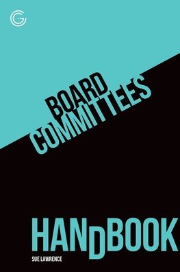 Board Committee's Handbook - Sue Lawrence - Books - CGI Publishing Limited - 9781860727986 - March 31, 2020