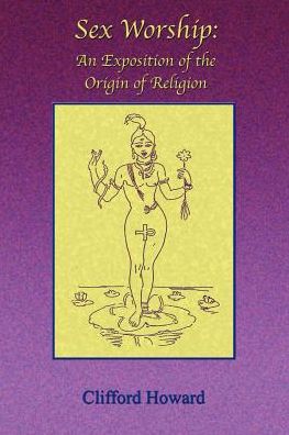 Sex Worship - Clifford Howard - Books - Book Tree,US - 9781885395986 - October 15, 2002