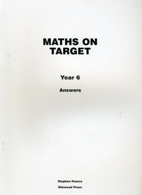 Maths on Target Year 6 Answers - Maths on Target - Stephen Pearce - Książki - Elmwood Education Limited - 9781902214986 - 20 czerwca 2008