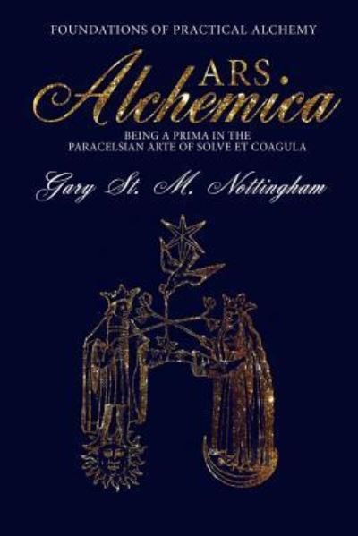 Ars Alchemica - Foundations of Practical Alchemy - Gary St Michael Nottingham - Boeken - Avalonia - 9781905297986 - 31 oktober 2016