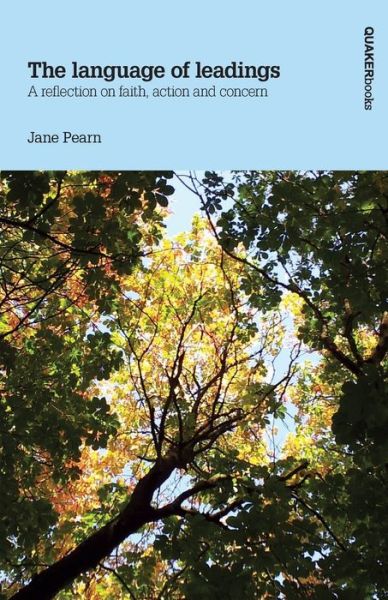 The The language of leadings - Jane Pearn - Books - Quaker Books - 9781907123986 - October 1, 2019