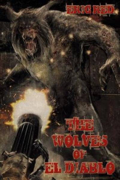 Cover for Eric Red · The Wolves of El Diablo - Men Who Walk Like Wolves (Paperback Book) (2017)