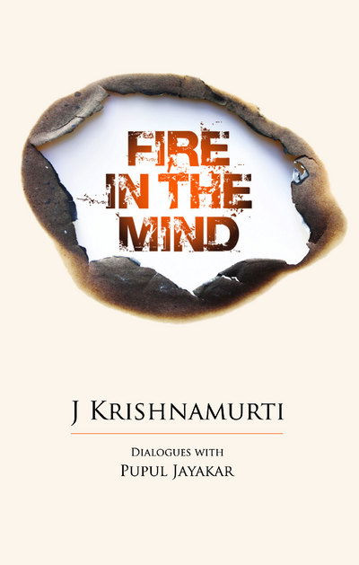 Fire in the Mind, 2nd Edition Revised - J. Krishnamurti - Books - Krishnamurti Foundation Trust - 9781911140986 - August 15, 2016