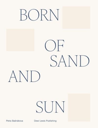 Cover for Petra Basnakova · Born of sand and sun (Hardcover Book) (2024)
