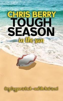 Cover for Chris Berry · Tough Season in the Sun: Greg Duggan is back and the heat is on (Paperback Book) (2020)