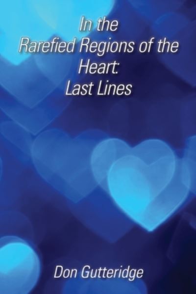 In the Rarefied Regions of the Hear - Don Gutteridge - Bøger - Hidden Brook Press - 9781927725986 - 1. juli 2022