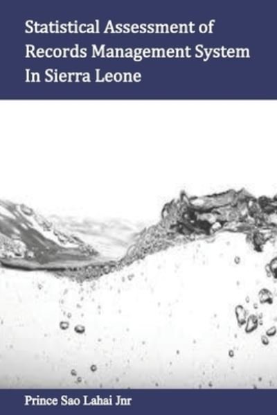 Cover for Jr Prince Sao Lahai · Statistical Assessment of Records Management System In Sierra Leone (Paperback Book) (2020)