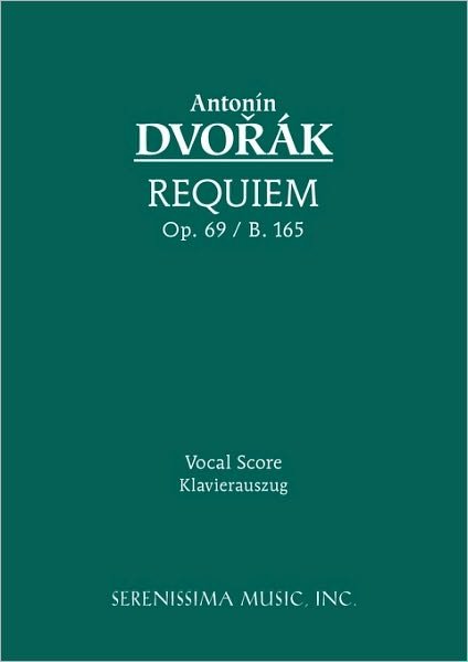 Requiem, Op. 89 / B. 165 (Vocal Score) (Latin Edition) - Antonin Dvorak - Books - Serenissima Music Incorporated - 9781932419986 - November 16, 2009