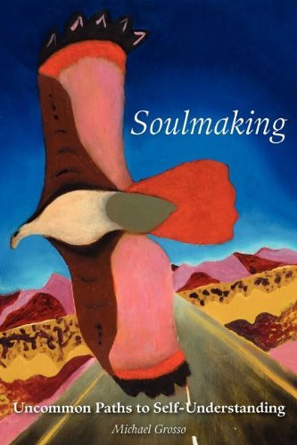 Cover for Michael Grosso · Soulmaking: Uncommon Paths to Self-understanding (Taschenbuch) (2012)