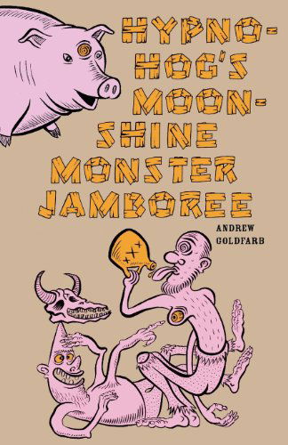 Cover for Andrew Goldfarb · Hypno-Hog's Moonshine Monster Jamboree (Paperback Book) (2011)