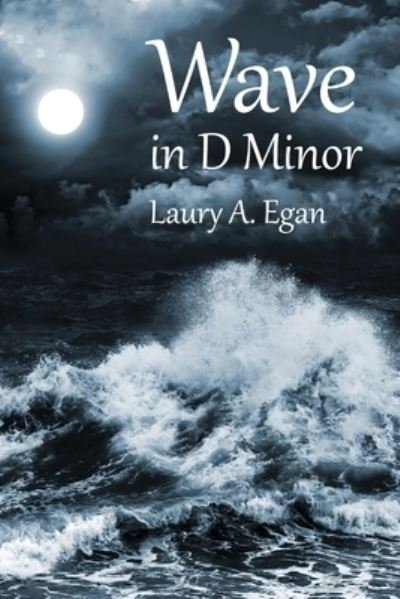 Laury A Egan · Wave in D Minor (Paperback Book) (2022)