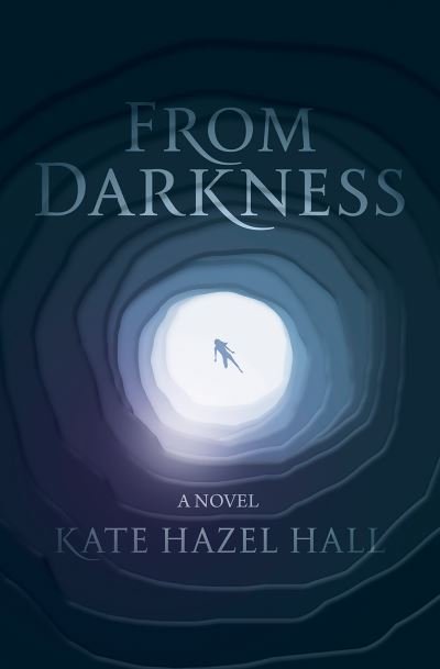 Cover for Kate Hazel Hall · From Darkness: A Novel (Paperback Book) (2020)
