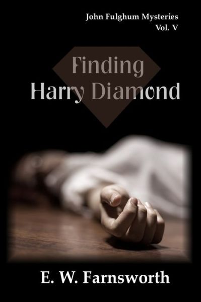 Finding Harry Diamond - E W Farnsworth - Books - Zimbell House Publishing, LLC - 9781945967986 - November 21, 2017