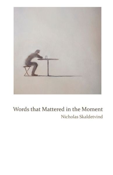 Cover for Nicholas Skaldetvind · Words That Mattered in the Moment (Paperback Book) (2021)