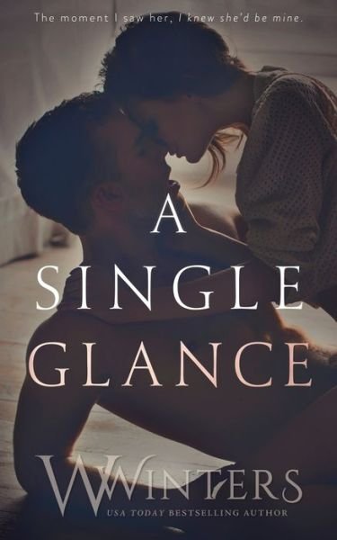 Cover for W Winters · A Single Glance - Irresistible Attraction (Taschenbuch) (2019)