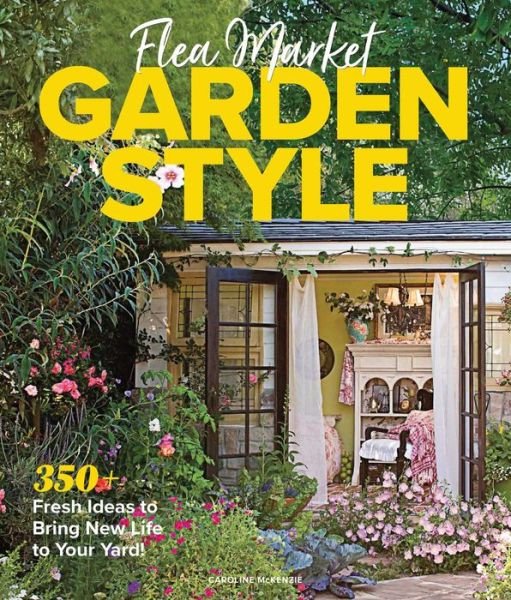 Cover for Caroline McKenzie · Flea Market Garden Style (Hardcover Book) (2022)