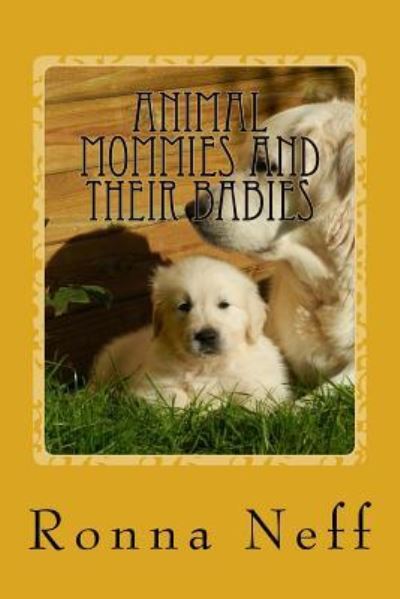 Cover for Ronna L Neff · Animal Mommies and Their Babies (Paperback Book) (2017)