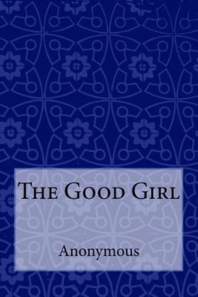 The Good Girl - Taylor Anderson - Bücher - Createspace Independent Publishing Platf - 9781974619986 - 16. August 2017