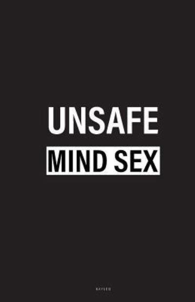 Cover for Kayleb · Unsafe Mind Sex (Paperback Book) (2017)