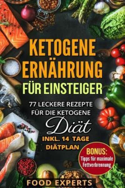 Cover for Food Experts · Ketogene Ernahrung fur Einsteiger (Paperback Bog) (2018)