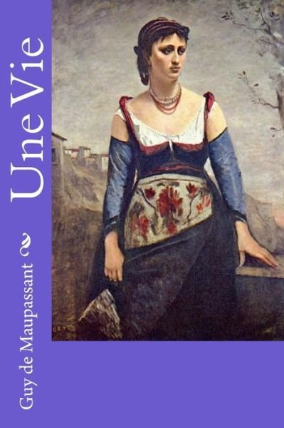 Cover for Guy de Maupassant · Une Vie (Paperback Book) (2017)
