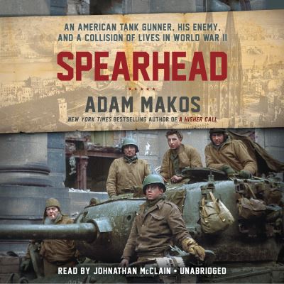 Cover for Adam Makos · Spearhead: An American Tank Gunner, His Enemy, and a Collision of Lives in World War II (Audiobook (CD)) (2019)