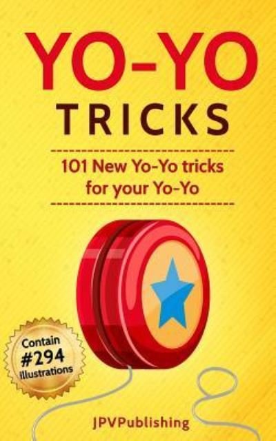 Cover for Jpv Publishing · Yo Yo Tricks: 101 New Tricks for your Yo-yo (Paperback Bog) (2018)