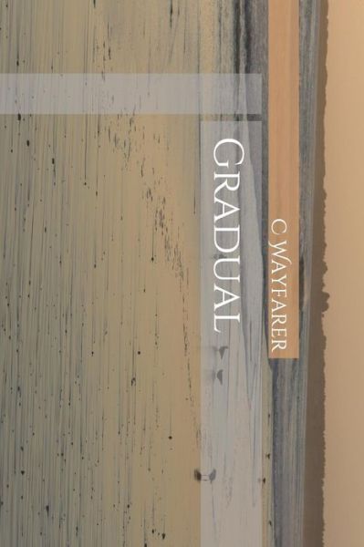 Cover for C the Wayfarer · Gradual (Pocketbok) (2018)