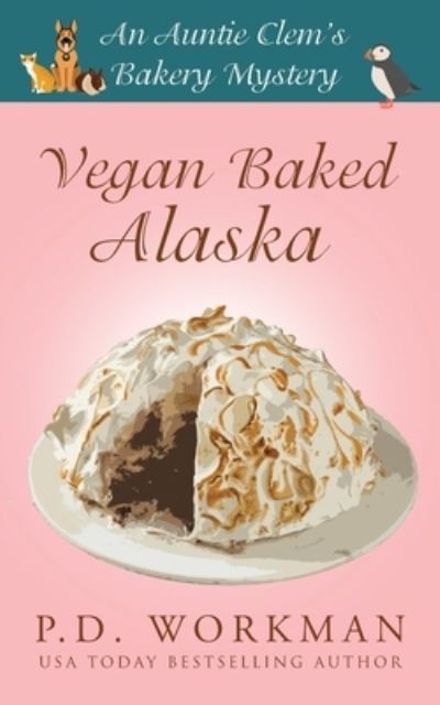 Vegan Baked Alaska - P D Workman - Books - P.D. Workman - 9781989080986 - December 28, 2019