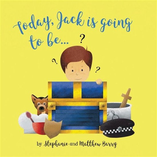 Cover for Stephanie Barry · Today Jack is going to be... (Taschenbuch) (2018)