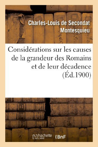 Cover for Montesquieu-c-l · Considerations Sur Les Causes De La Grandeur Des Romains et De Leur Decadence (Paperback Book) [French edition] (2013)