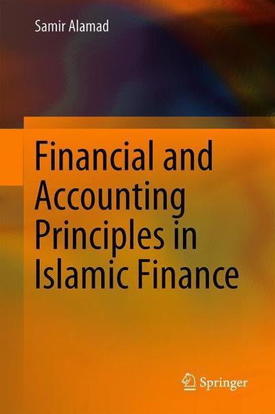 Cover for Samir Alamad · Financial and Accounting Principles in Islamic Finance (Hardcover Book) [1st ed. 2019 edition] (2019)