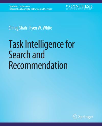 Cover for Chirag Shah · Task Intelligence for Search and Recommendation - Synthesis Lectures on Information Concepts, Retrieval, and Services (Paperback Book) (2021)