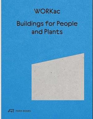 Cover for Amale Andraos · Buildings for People and Plants by WORKac (Hardcover Book) (2025)