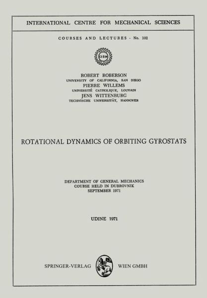 Rotational Dynamics of Orbiting Gyrostats: Department of General Mechanics, Course Held in Dubrovnik, September 1971 - CISM International Centre for Mechanical Sciences - Robert Roberson - Books - Springer Verlag GmbH - 9783211811986 - December 31, 1980