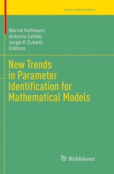 Cover for New Trends in Parameter Identification for Mathematical Models - Trends in Mathematics (Paperback Book) [Softcover reprint of the original 1st ed. 2018 edition] (2019)