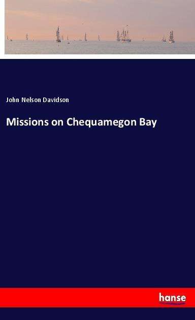 Cover for Davidson · Missions on Chequamegon Bay (Buch)