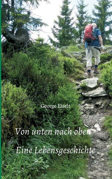 Cover for Eiselt · Von unten nach oben - Eine Leben (Bok) (2020)