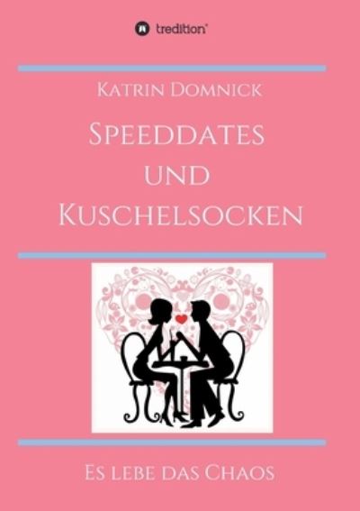 Cover for Katrin Domnick · Speeddates und Kuschelsocken (Paperback Book) (2021)