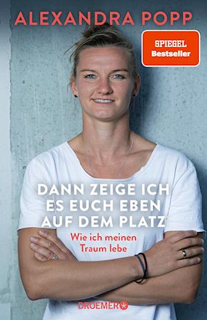 Dann zeige ich es euch eben auf dem Platz - Alexandra Popp - Books - Droemer - 9783426217986 - August 1, 2023