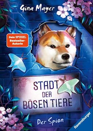 Cover for Gina Mayer · Stadt der bösen Tiere, Band 3: Der Spion (Tier-Fantasy ab 10 Jahre von Bestseller-Autorin Gina Mayer) (Book) (2024)