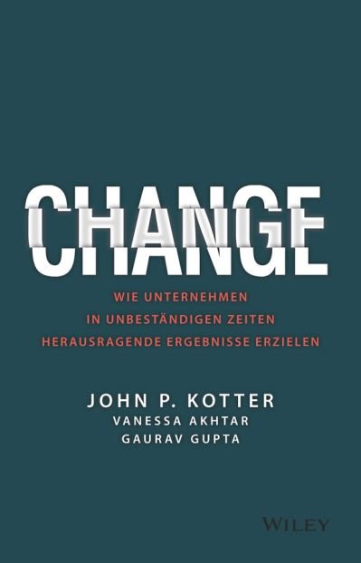 Cover for John P. Kotter · Change: Wie Unternehmen in unbestandigen Zeiten herausragende Ergebnisse erzielen (Inbunden Bok) (2022)