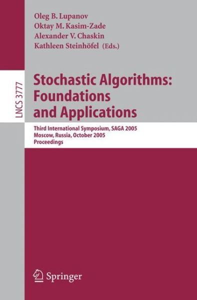 Stochastic Algorithms: Foundations and Applications: Third International Symposium, SAGA 2005, Moscow, Russia, October 20-22, 2005 - Theoretical Computer Science and General Issues - O B Lupanov - Bøker - Springer-Verlag Berlin and Heidelberg Gm - 9783540294986 - 13. oktober 2005