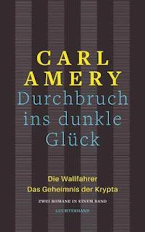 Cover for Carl Amery · Durchbruch ins dunkle Glück (Inbunden Bok) (2022)