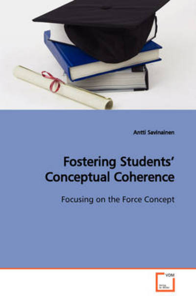 Cover for Antti Savinainen · Fostering Students¿ Conceptual Coherence: Focusing on the Force Concept (Paperback Book) (2008)